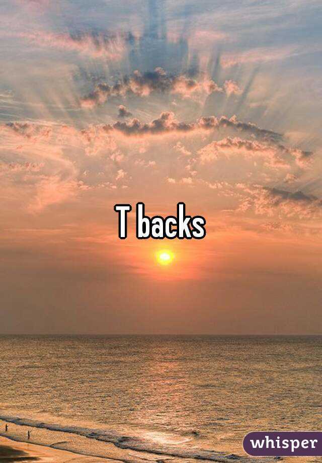 T backs