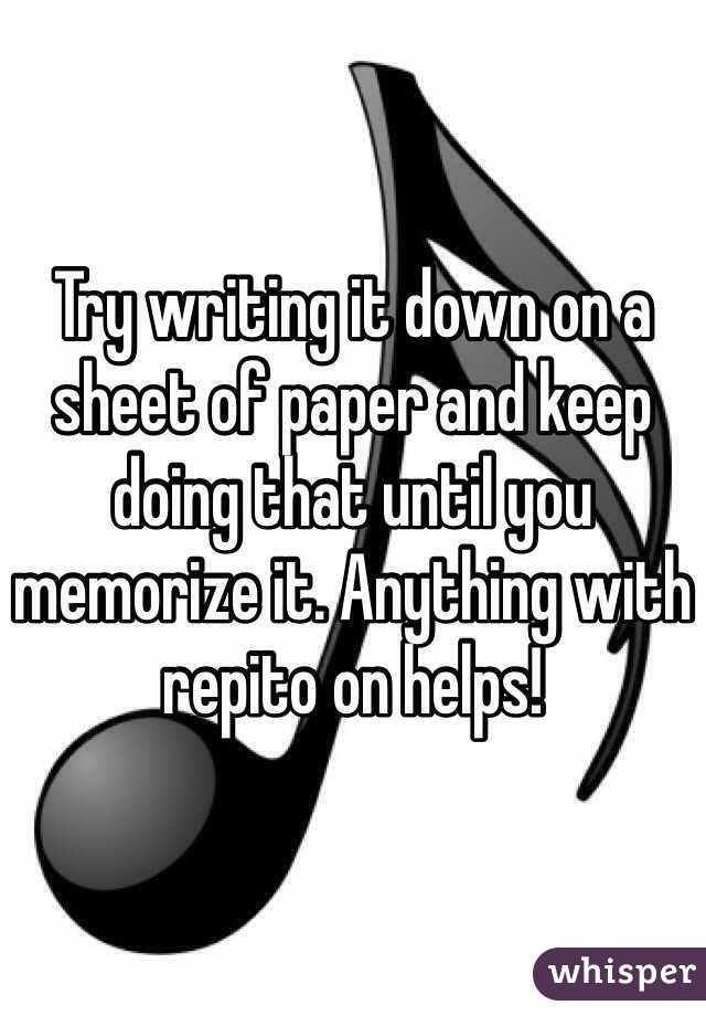 Try writing it down on a sheet of paper and keep doing that until you memorize it. Anything with repito on helps!