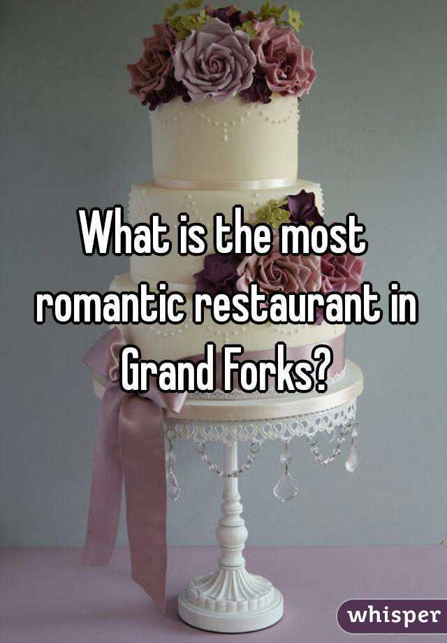 What is the most romantic restaurant in Grand Forks?