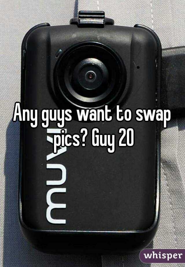 Any guys want to swap pics? Guy 20