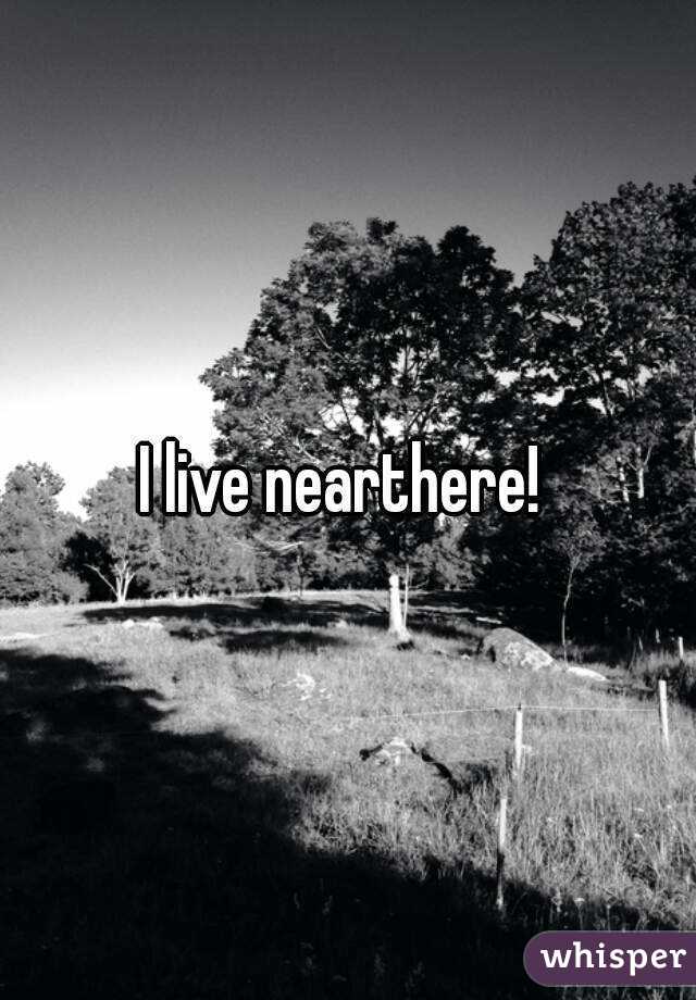 I live nearthere! 