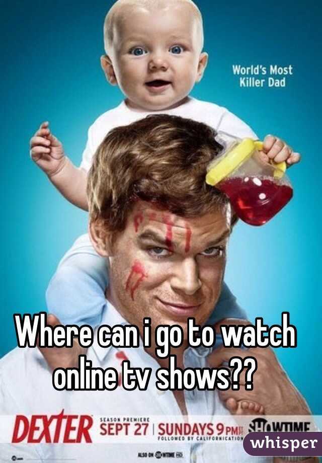 Where can i go to watch online tv shows??