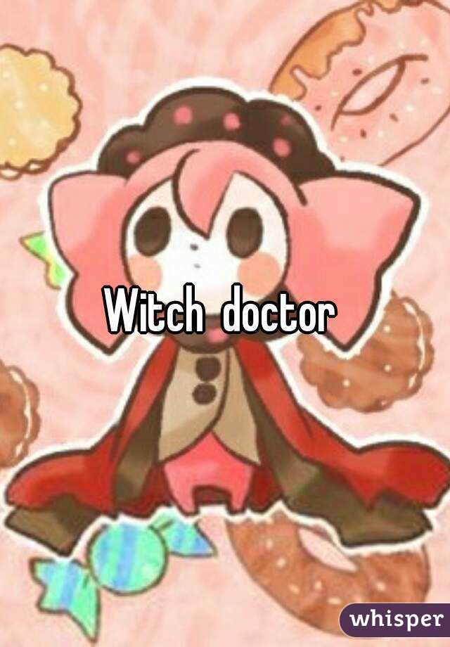 Witch  doctor 