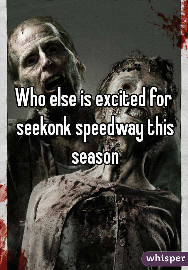 Who else is excited for seekonk speedway this season