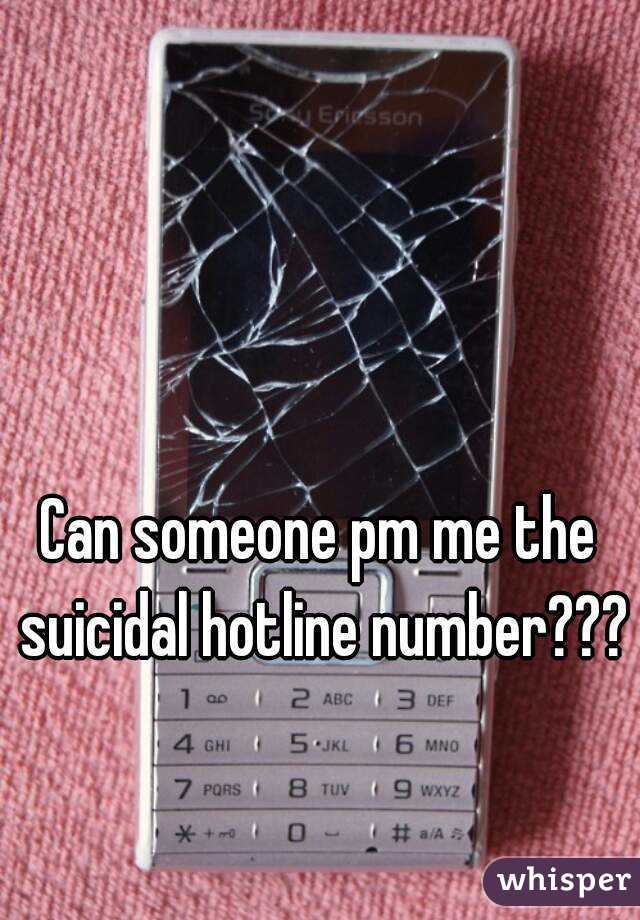 Can someone pm me the suicidal hotline number??? 