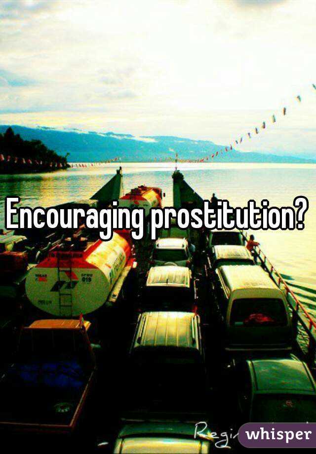 Encouraging prostitution?