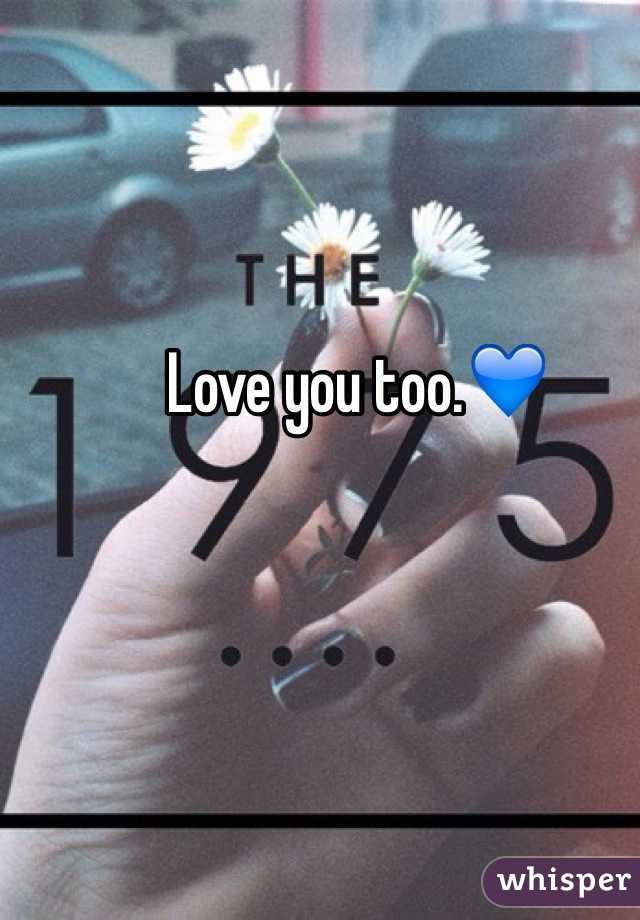 Love you too.💙