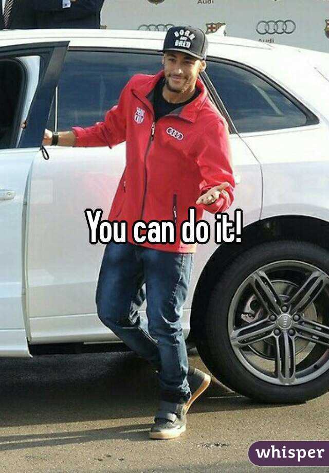 You can do it!