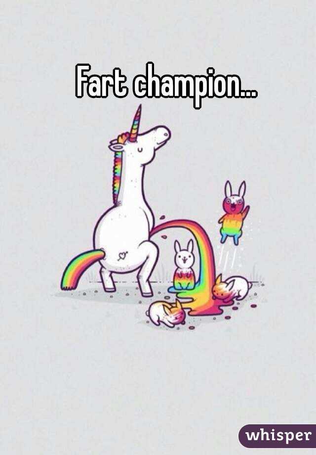 Fart champion...