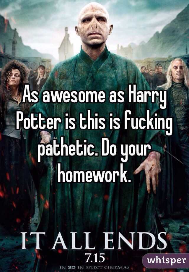 As awesome as Harry Potter is this is fucking pathetic. Do your homework.