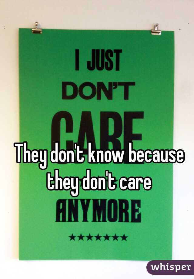 They don't know because they don't care