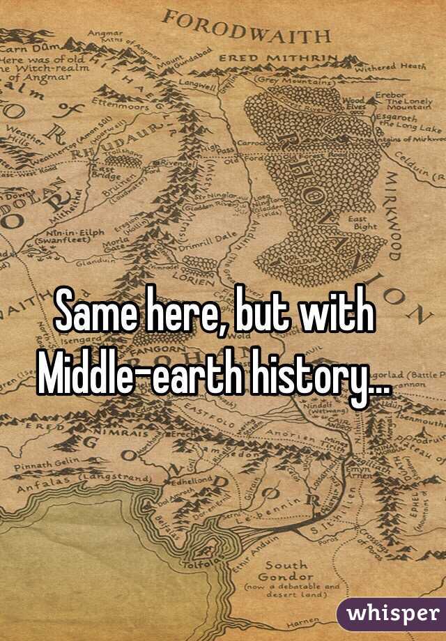 Same here, but with Middle-earth history...