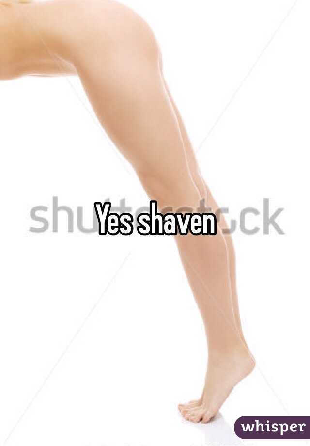 Yes shaven