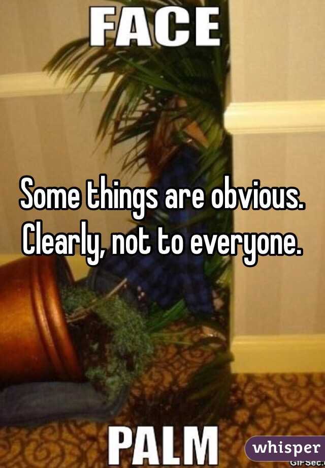 Some things are obvious.
Clearly, not to everyone.