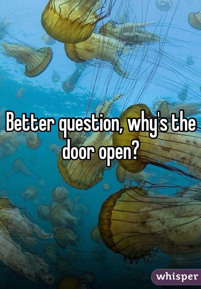 Better question, why's the door open?