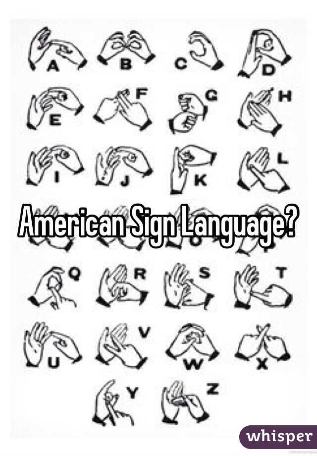 American Sign Language?