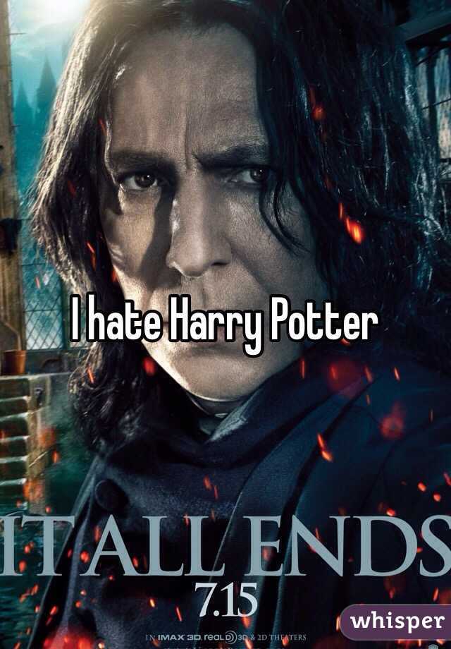 I hate Harry Potter 
