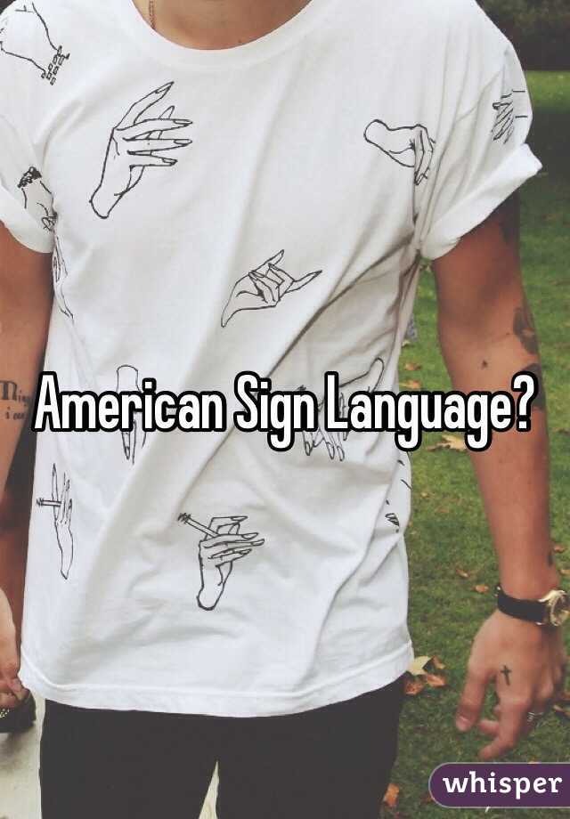 American Sign Language?