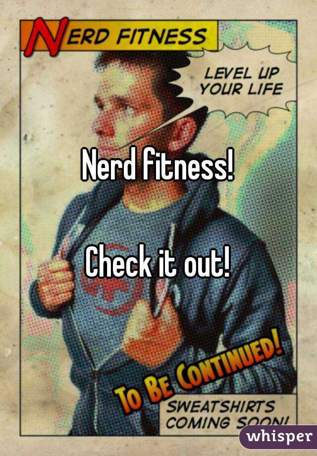 Nerd fitness!

Check it out!