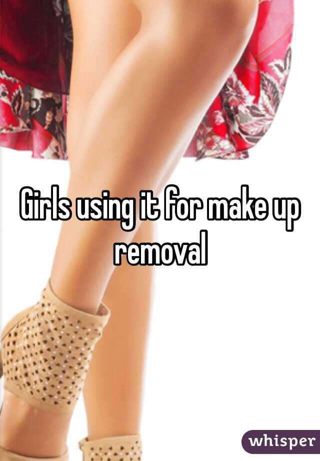 Girls using it for make up removal 