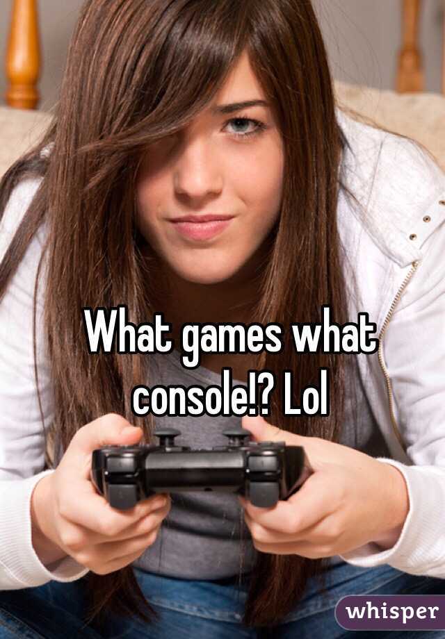 What games what console!? Lol