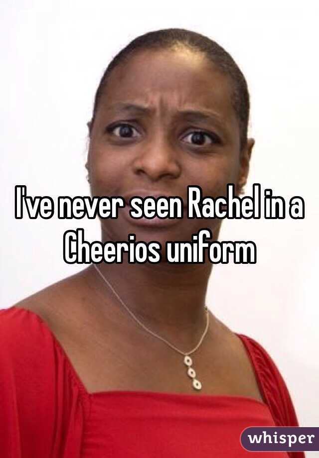 I've never seen Rachel in a Cheerios uniform