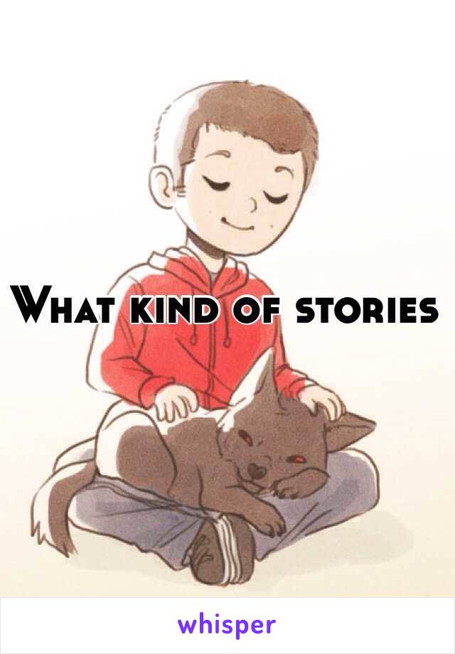 What kind of stories