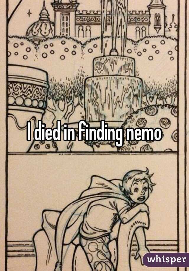 I died in finding nemo