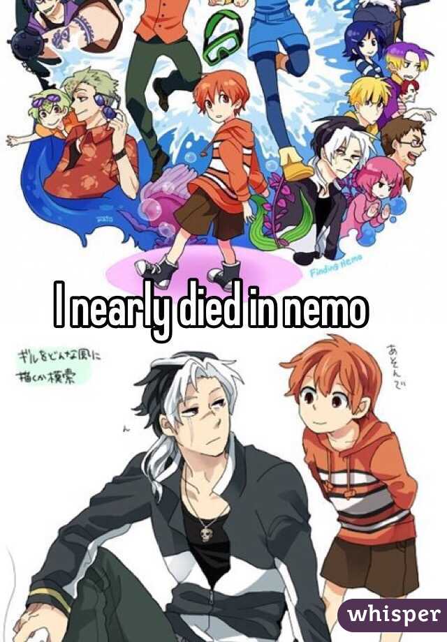 I nearly died in nemo