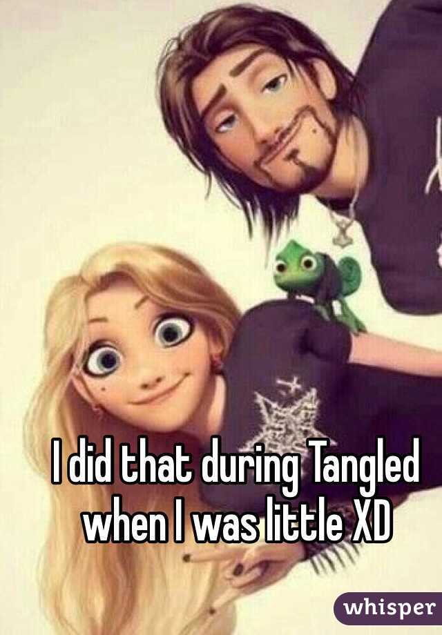 I did that during Tangled when I was little XD