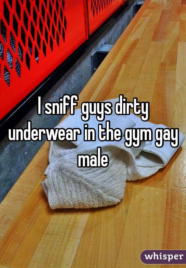 I sniff guys dirty underwear in the gym gay male