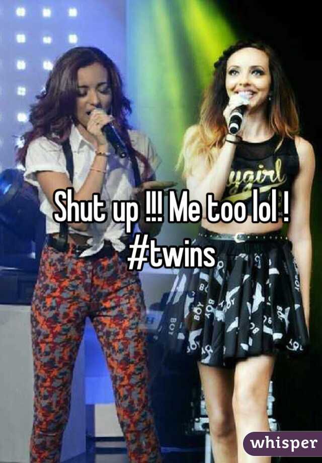 Shut up !!! Me too lol !
#twins 