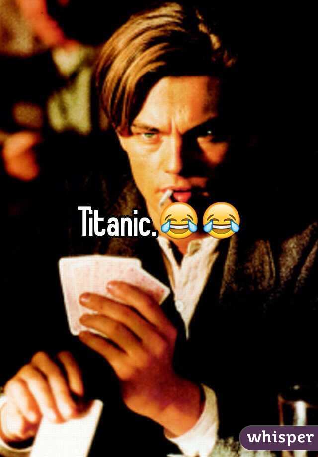 Titanic.😂😂