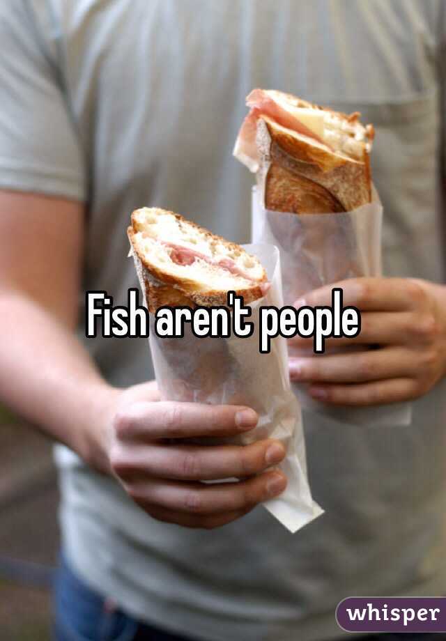 Fish aren't people