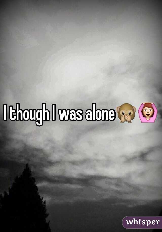 I though I was alone🙊🙆