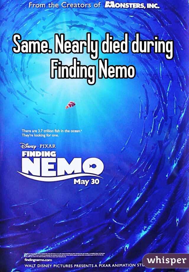 Same. Nearly died during Finding Nemo