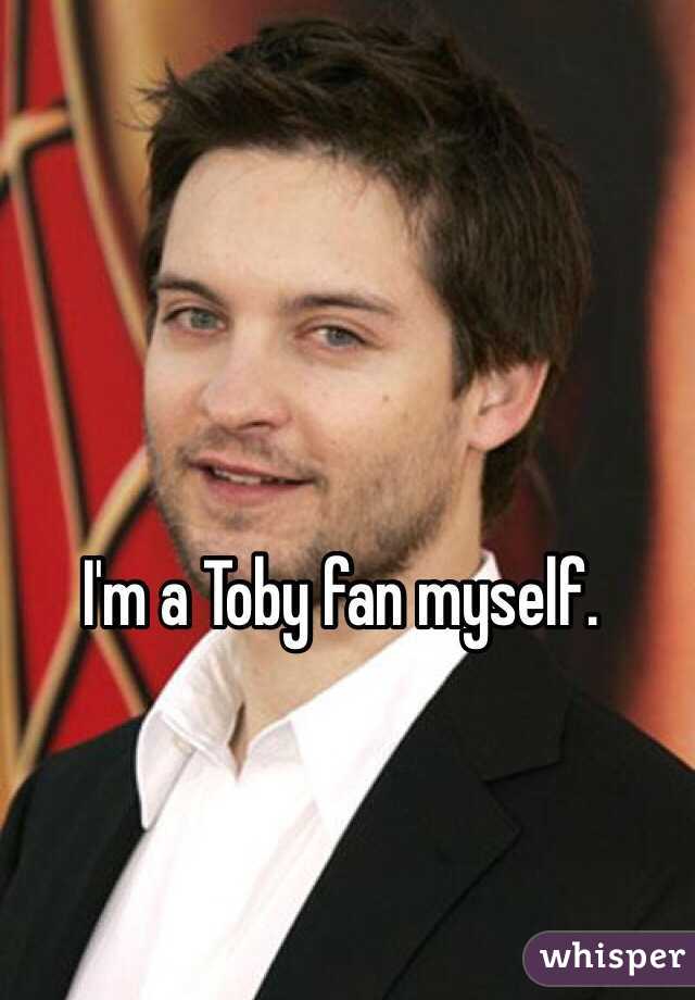 I'm a Toby fan myself.