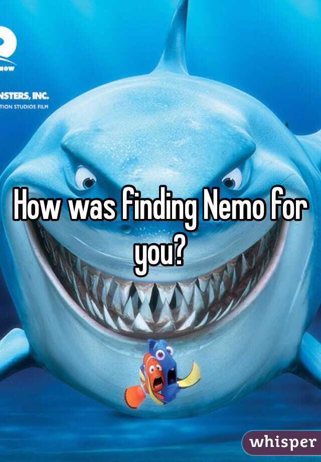 How was finding Nemo for you?