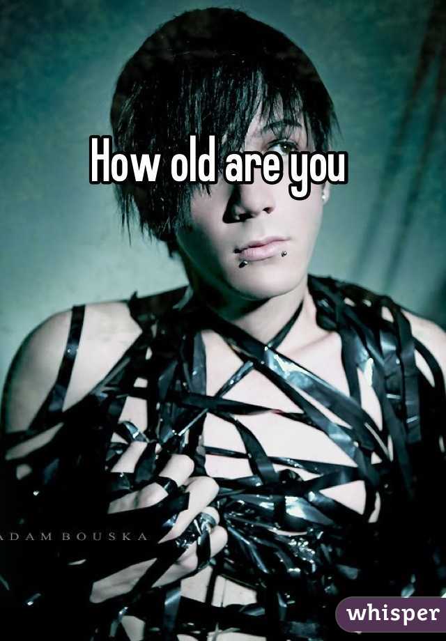 How old are you 