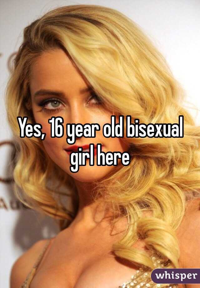 Yes, 16 year old bisexual girl here
