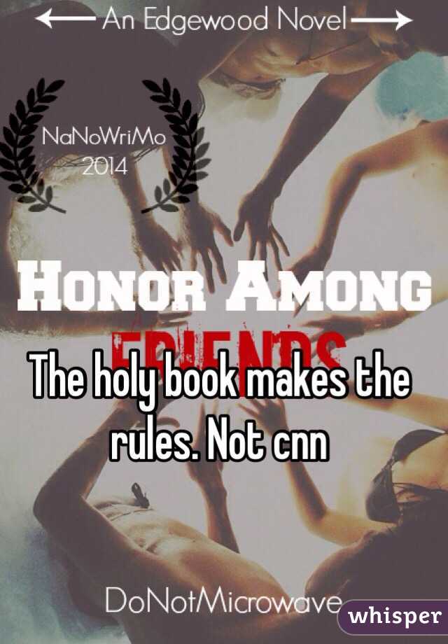 The holy book makes the rules. Not cnn