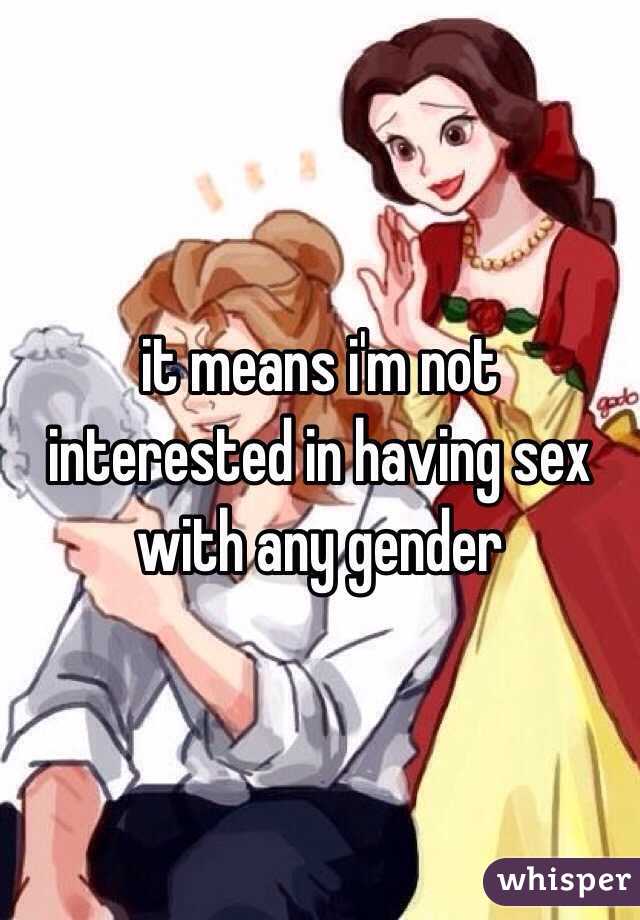 it means i'm not interested in having sex with any gender