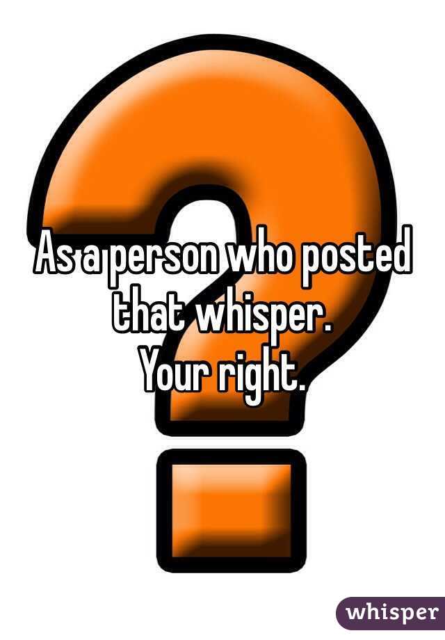 As a person who posted that whisper. 
Your right.