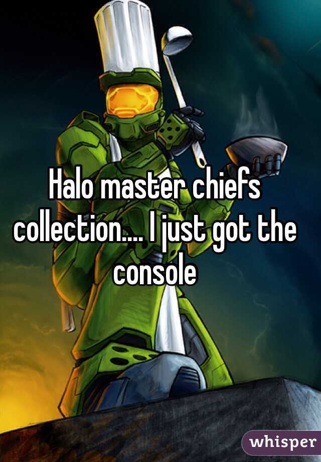 Halo master chiefs collection.... I just got the console 