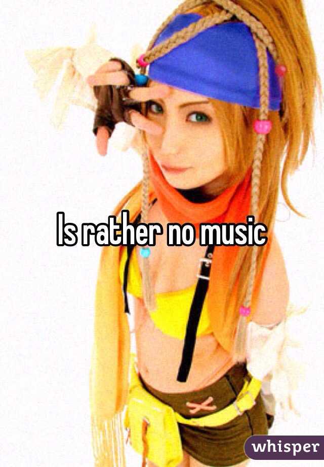 Is rather no music 