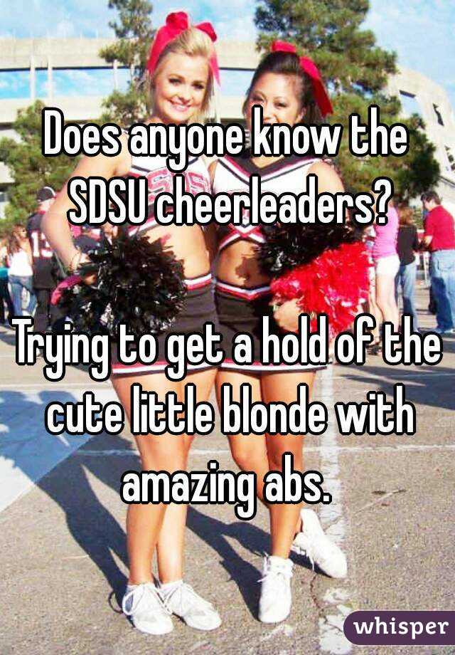 Does anyone know the SDSU cheerleaders?

Trying to get a hold of the cute little blonde with amazing abs. 