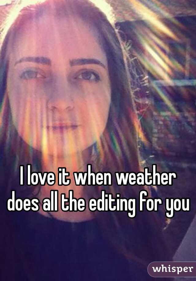 I love it when weather does all the editing for you