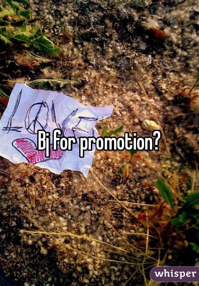 Bj for promotion?