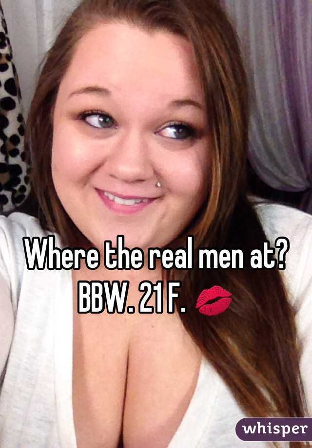 Where the real men at? 
BBW. 21 F. 💋