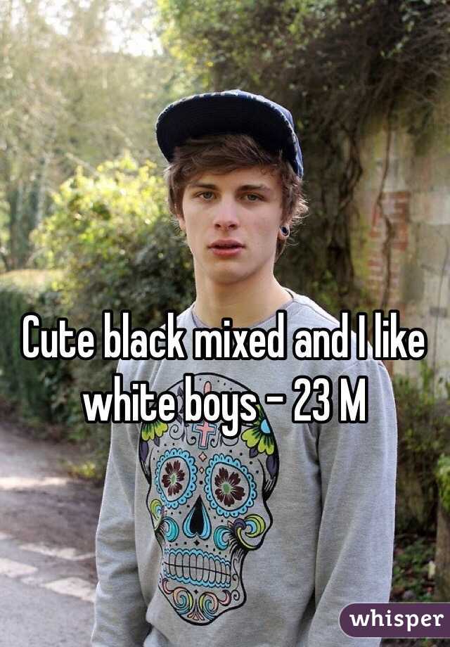 Cute black mixed and I like white boys - 23 M 